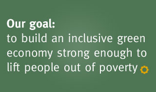 Our goal is simple: build a green economy strong enough to lift people out of poverty